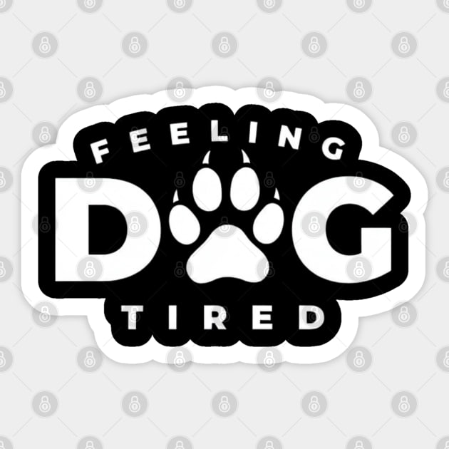 Feeling-Dog-Tired Sticker by Creatifly Graphic Tees
